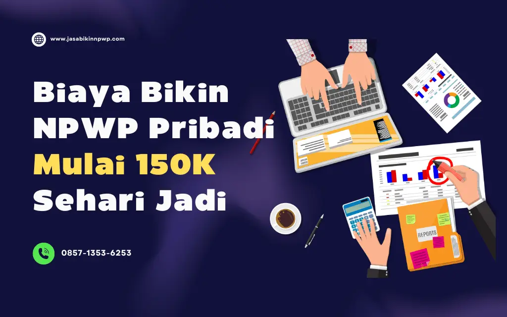 Biaya Bikin NPWP Pribadi Mulai 150K Sehari Jadi