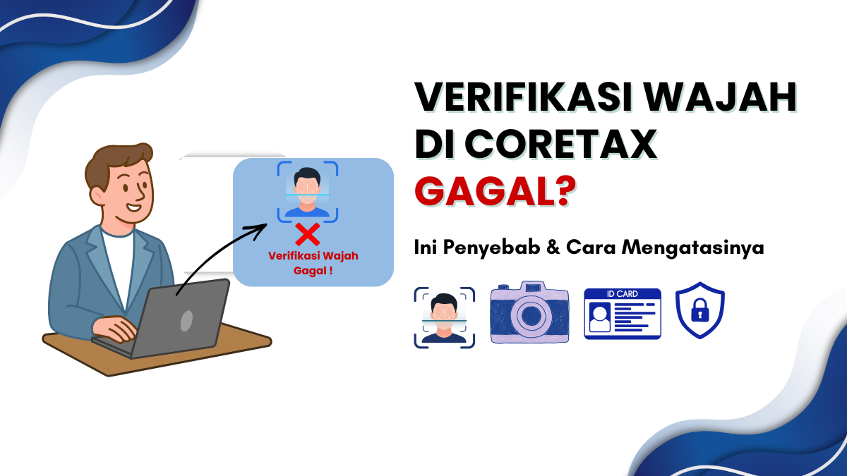 Verifikasi Wajah Coretax Gagal? Penyebab dan Solusinya